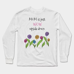 MOM is just WOW upside down quote Long Sleeve T-Shirt